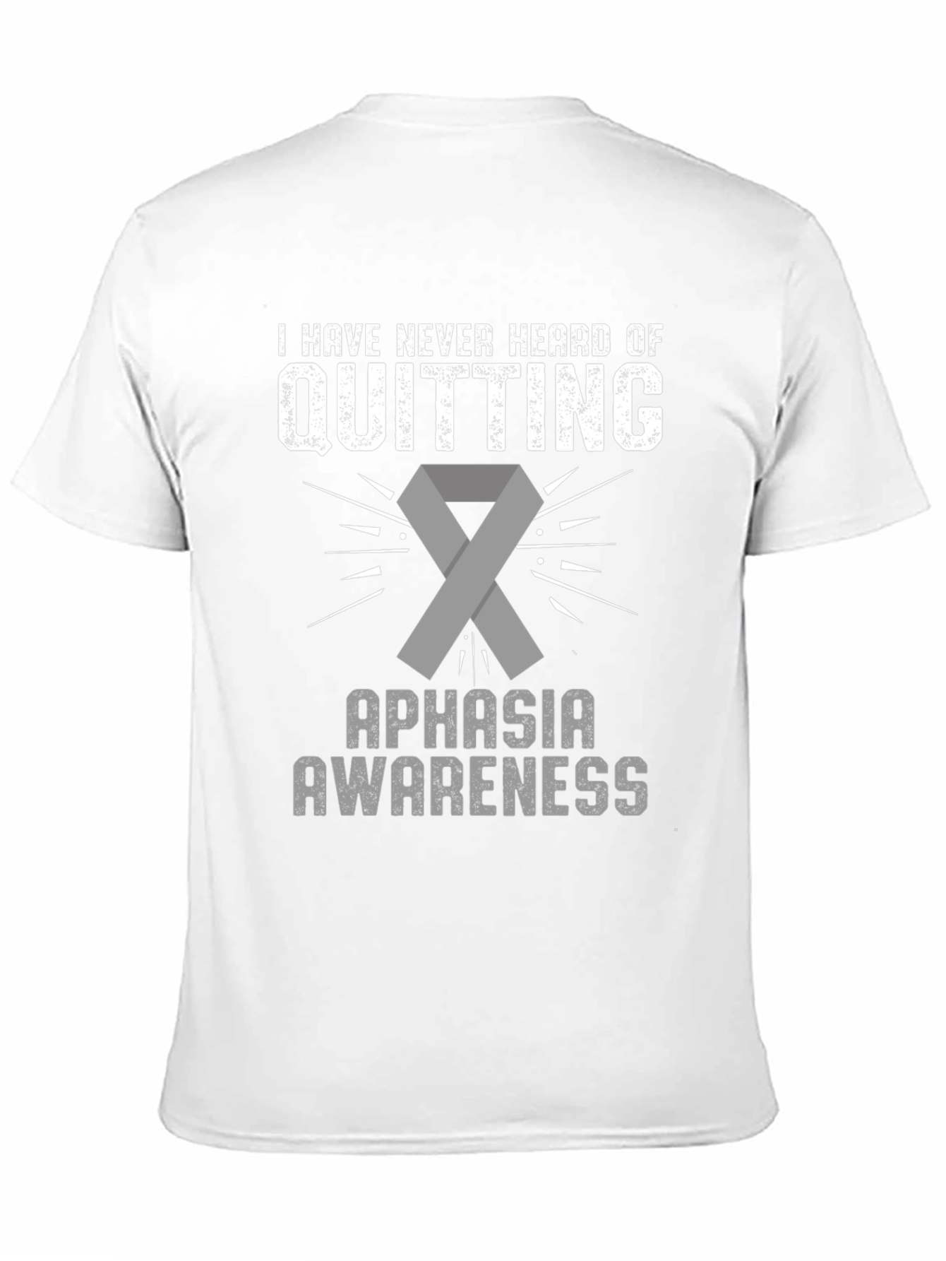 Aphasia Awareness T-Shirt: Never Quitting