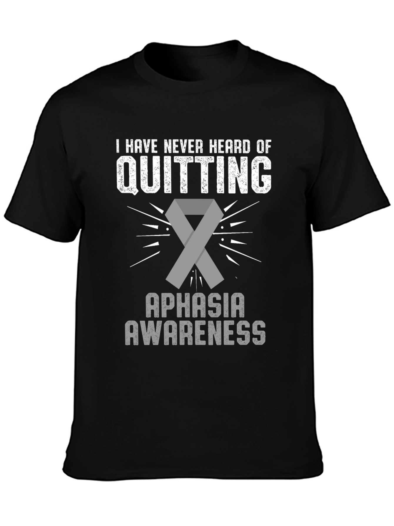 Aphasia Awareness T-Shirt: Never Quitting