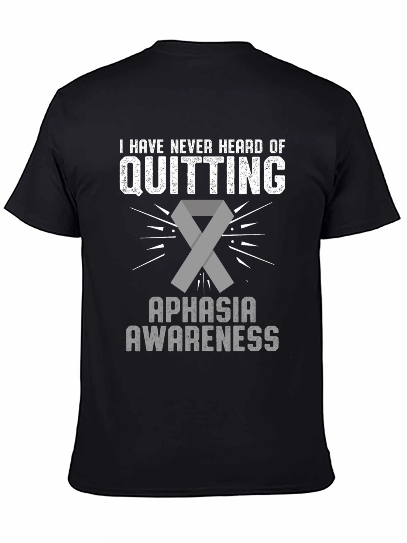 Aphasia Awareness T-Shirt: Never Quitting