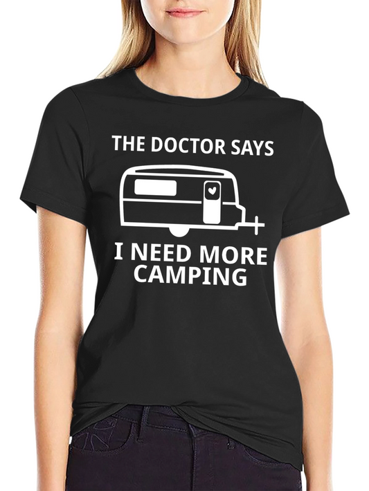 Camping Lover T-Shirt - Doctor Says I Need More Camping Tee