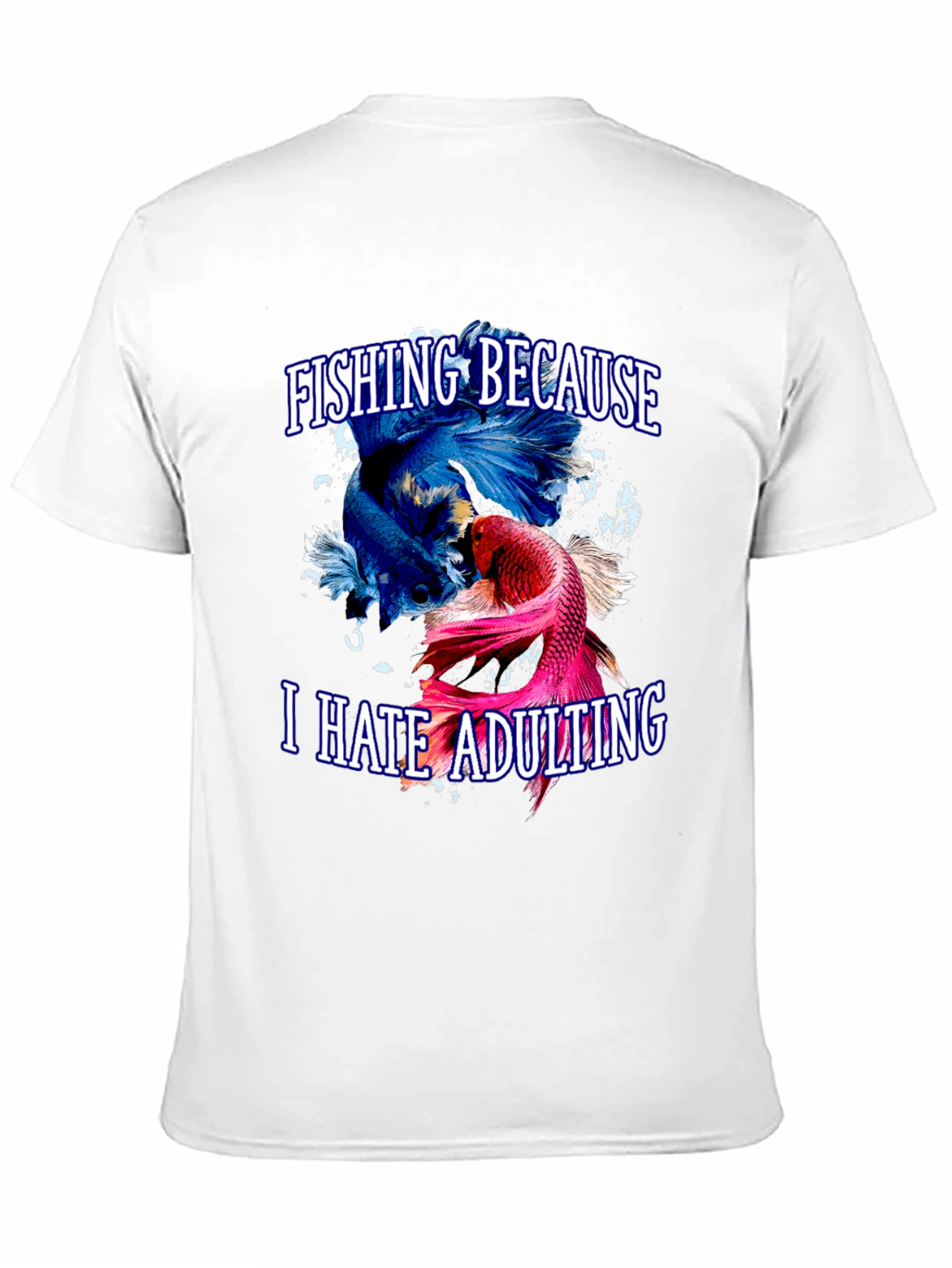 Fishing Because I Hate Adulting T-Shirt
