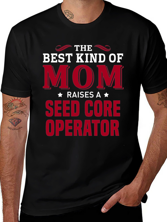 Best Mom Seed Core Operator T-Shirt