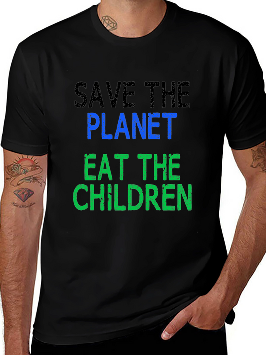 Save the Planet Eat the Children T-Shirt