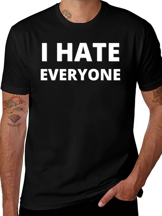 I HATE EVERYONE Funny Graphic Novelty T-Shirt