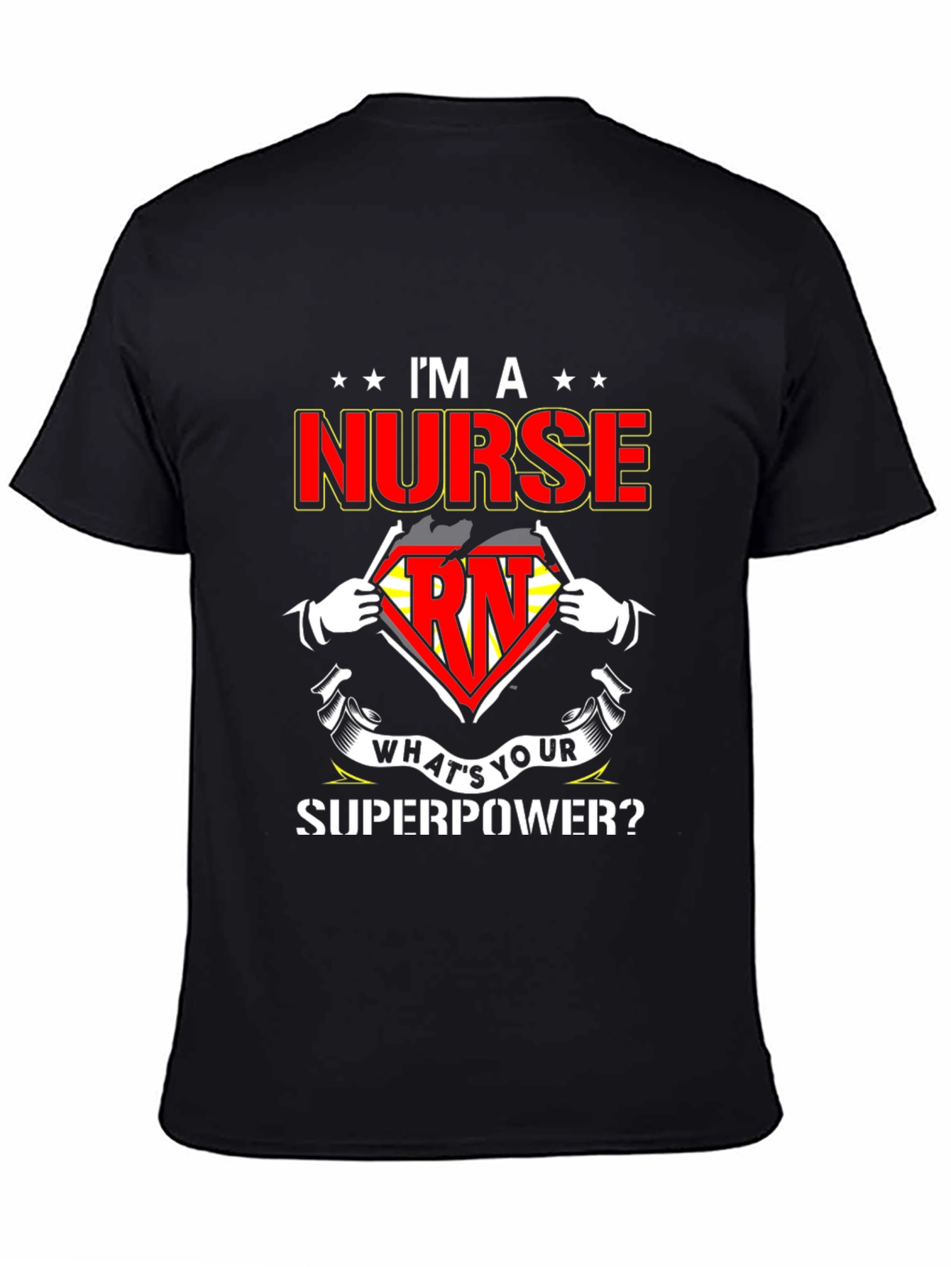 Im a Nurse Whats Your Superpower T-Shirt