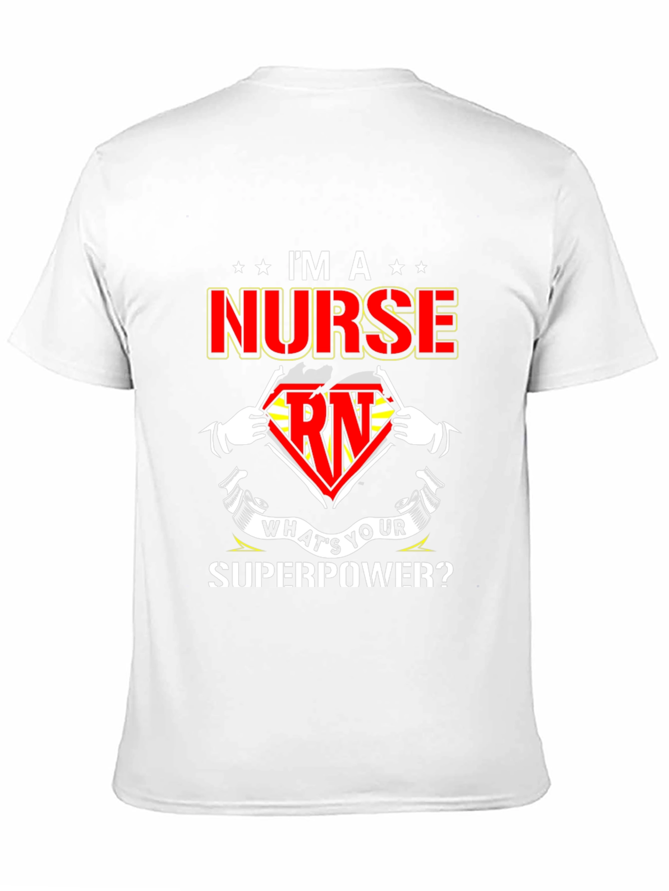Im a Nurse Whats Your Superpower T-Shirt