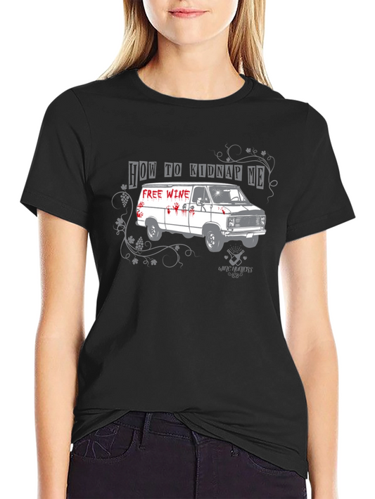 How to Kidnap Me Wine Van T-Shirt