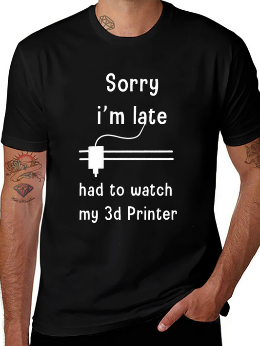 3D Printer Late Funny T-Shirt