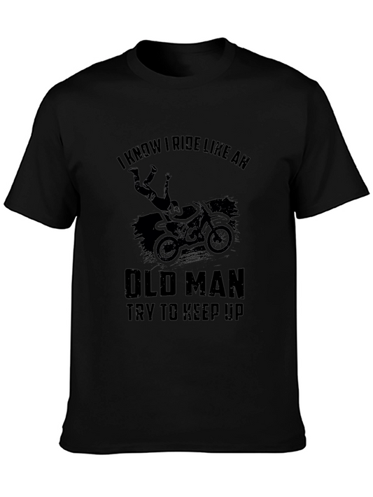 Funny Dirt Bike T-Shirt: I Ride Like an Old Man