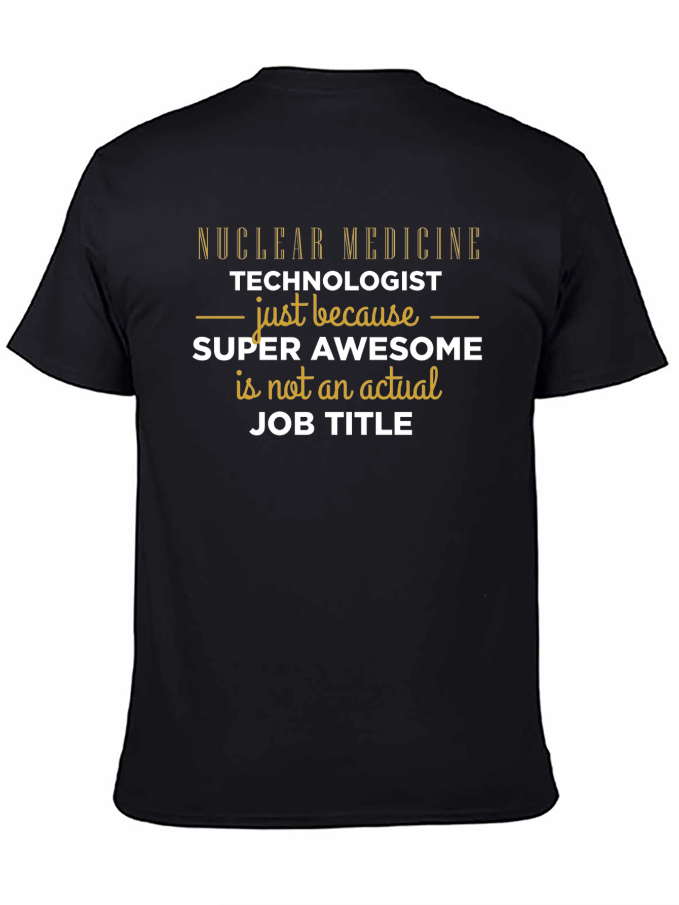 Nuclear Medicine Tech - Super Awesome Job Title T-Shirt