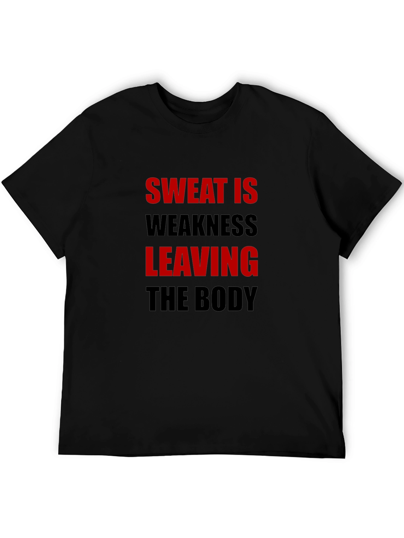 Sweat is Weakness Leaving the Body T-Shirt