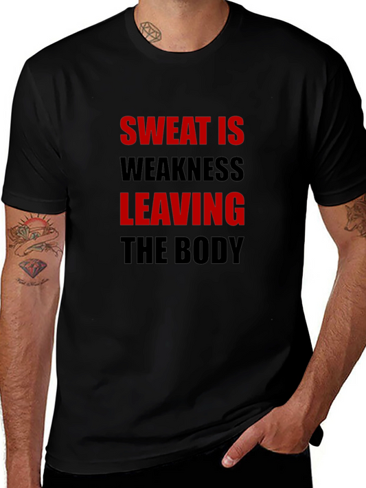 Sweat is Weakness Leaving the Body T-Shirt