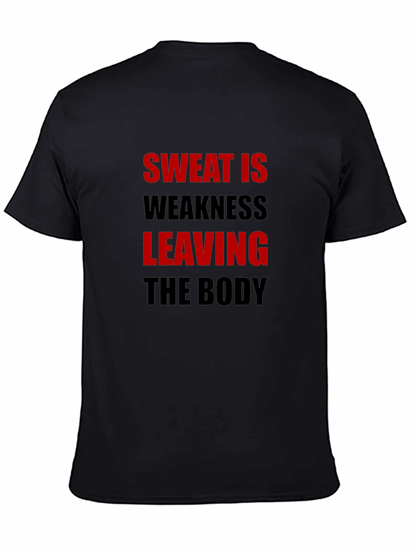Sweat is Weakness Leaving the Body T-Shirt