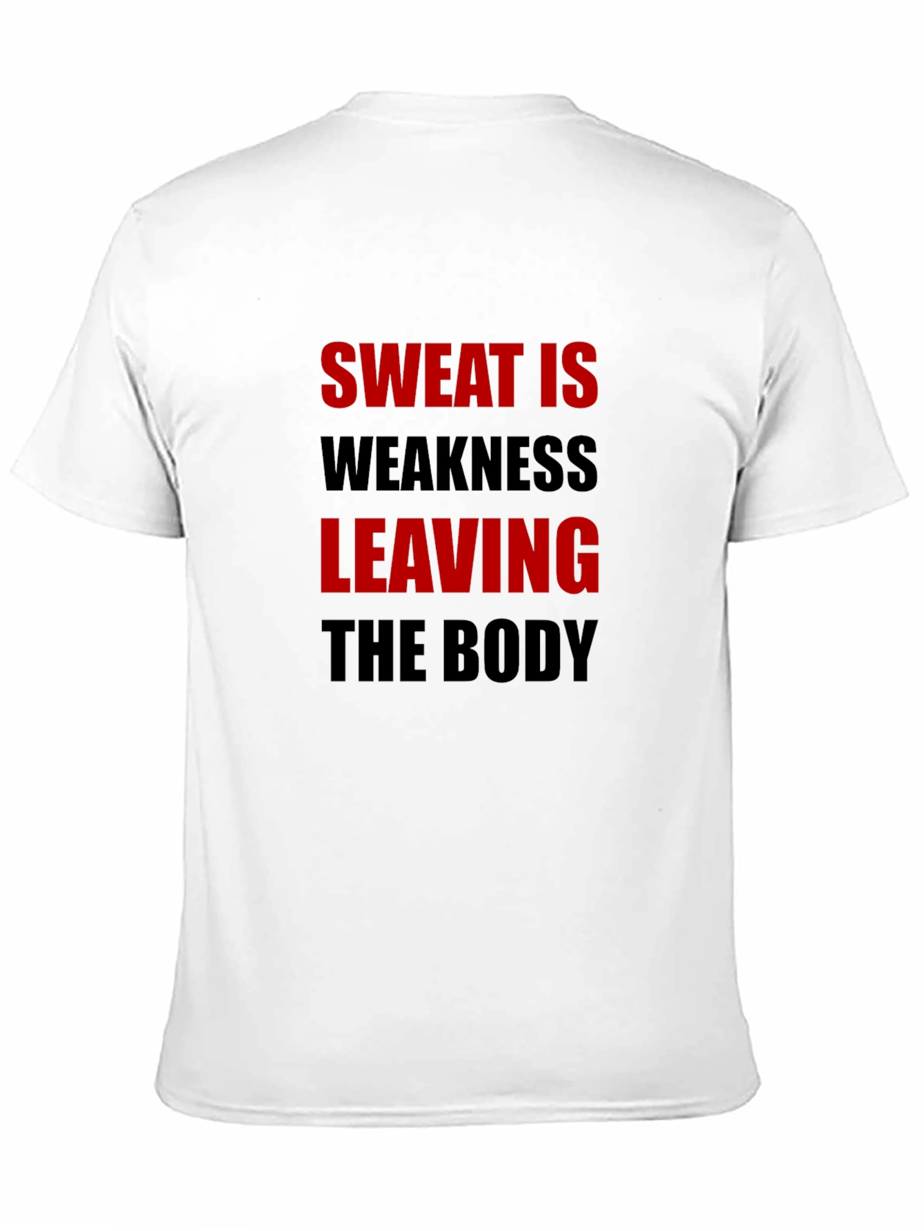 Sweat is Weakness Leaving the Body T-Shirt