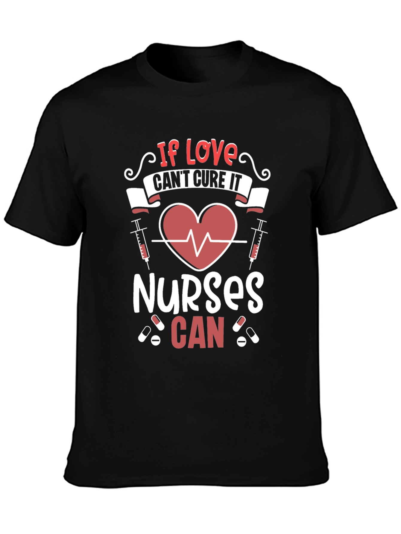 Nurses Can Cure Graphic Tee