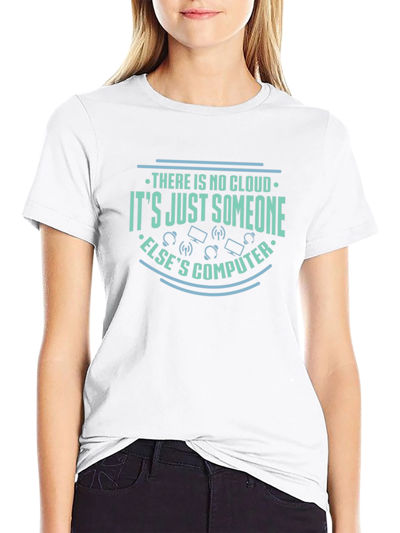 There is no cloud T-shirt