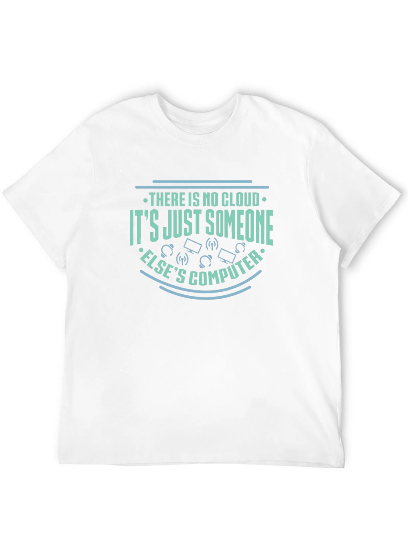 There is no cloud T-shirt