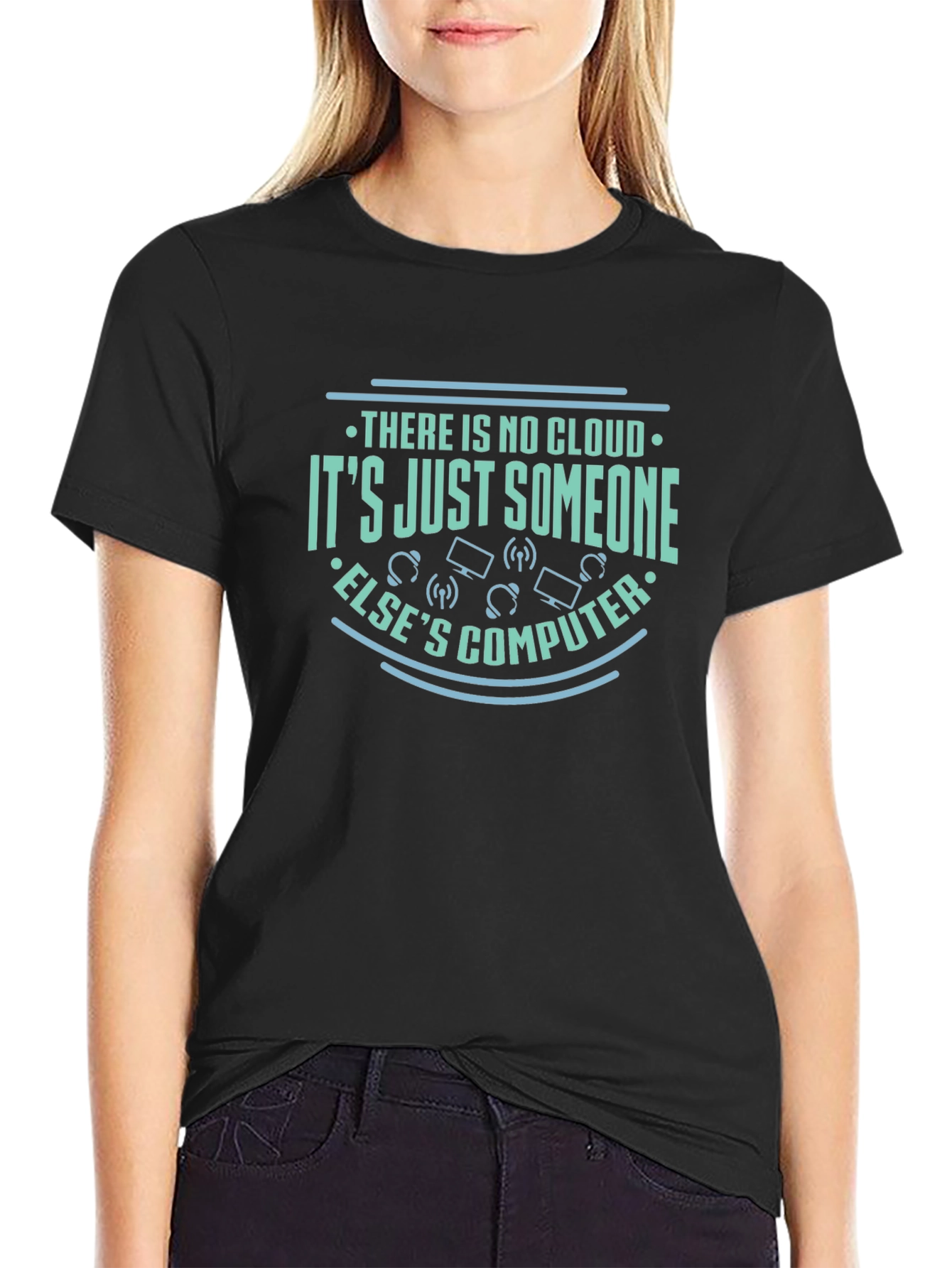 There is no cloud T-shirt