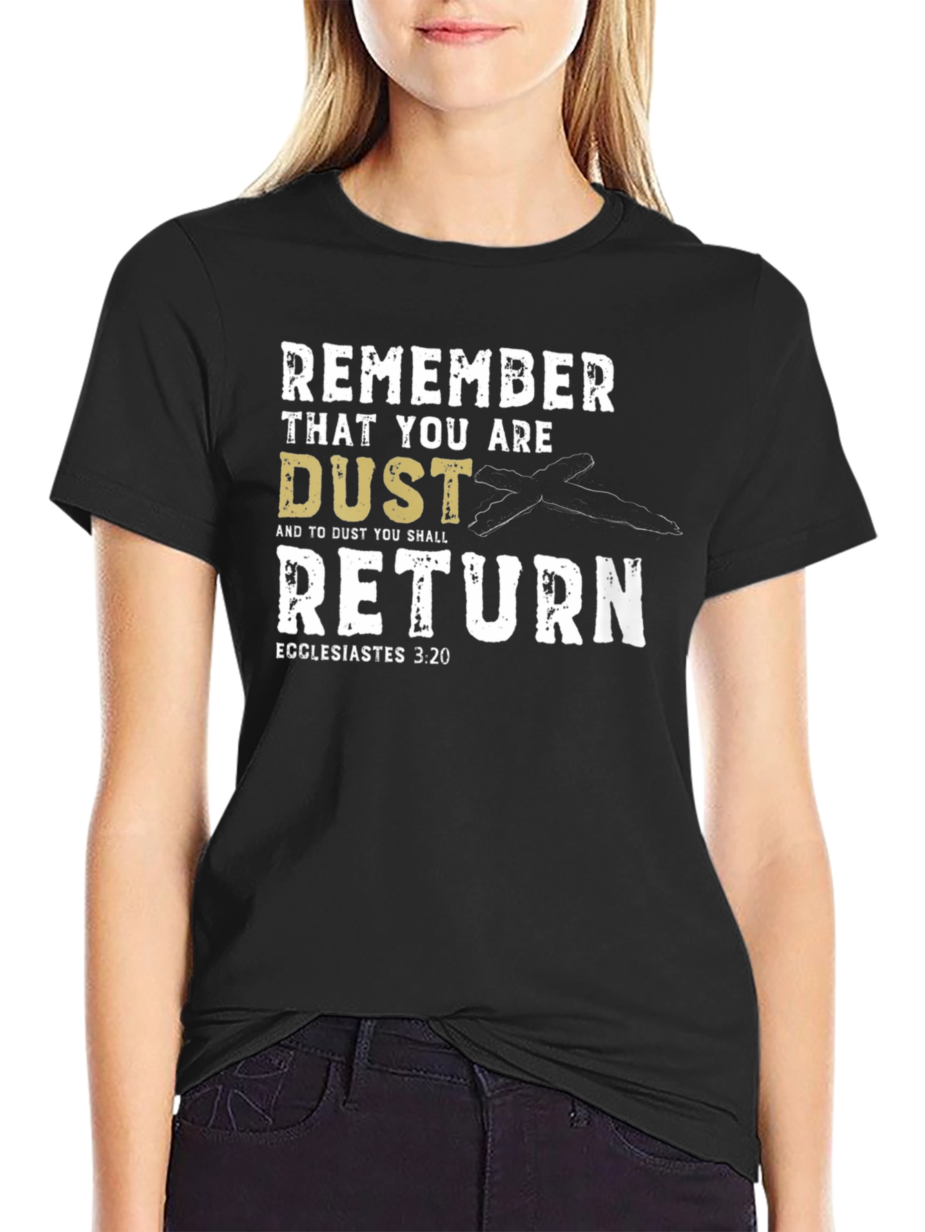 Remember That You Are Dust T-Shirt