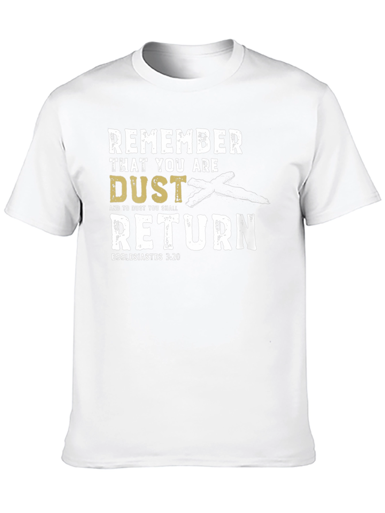 Remember That You Are Dust T-Shirt