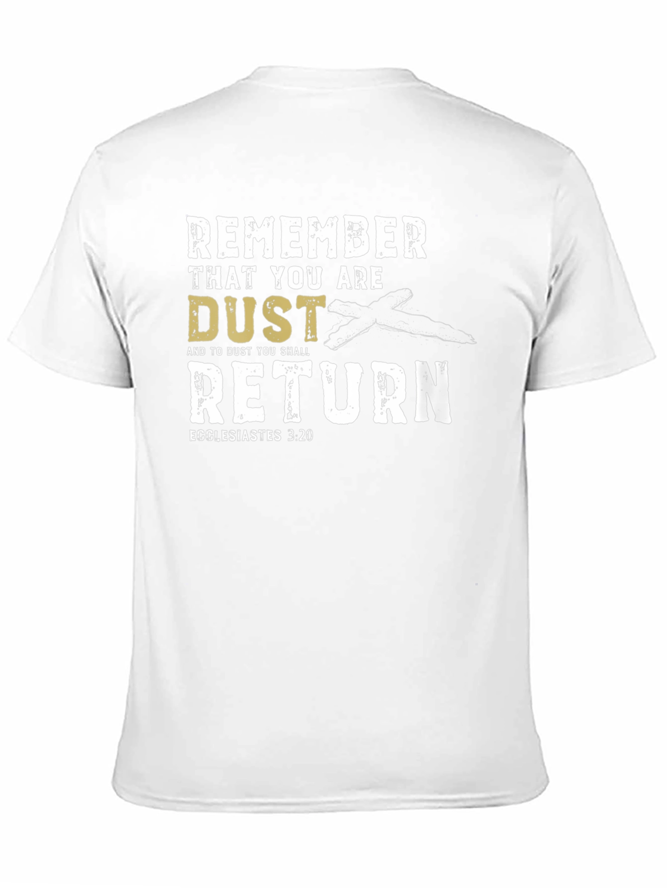 Remember That You Are Dust T-Shirt