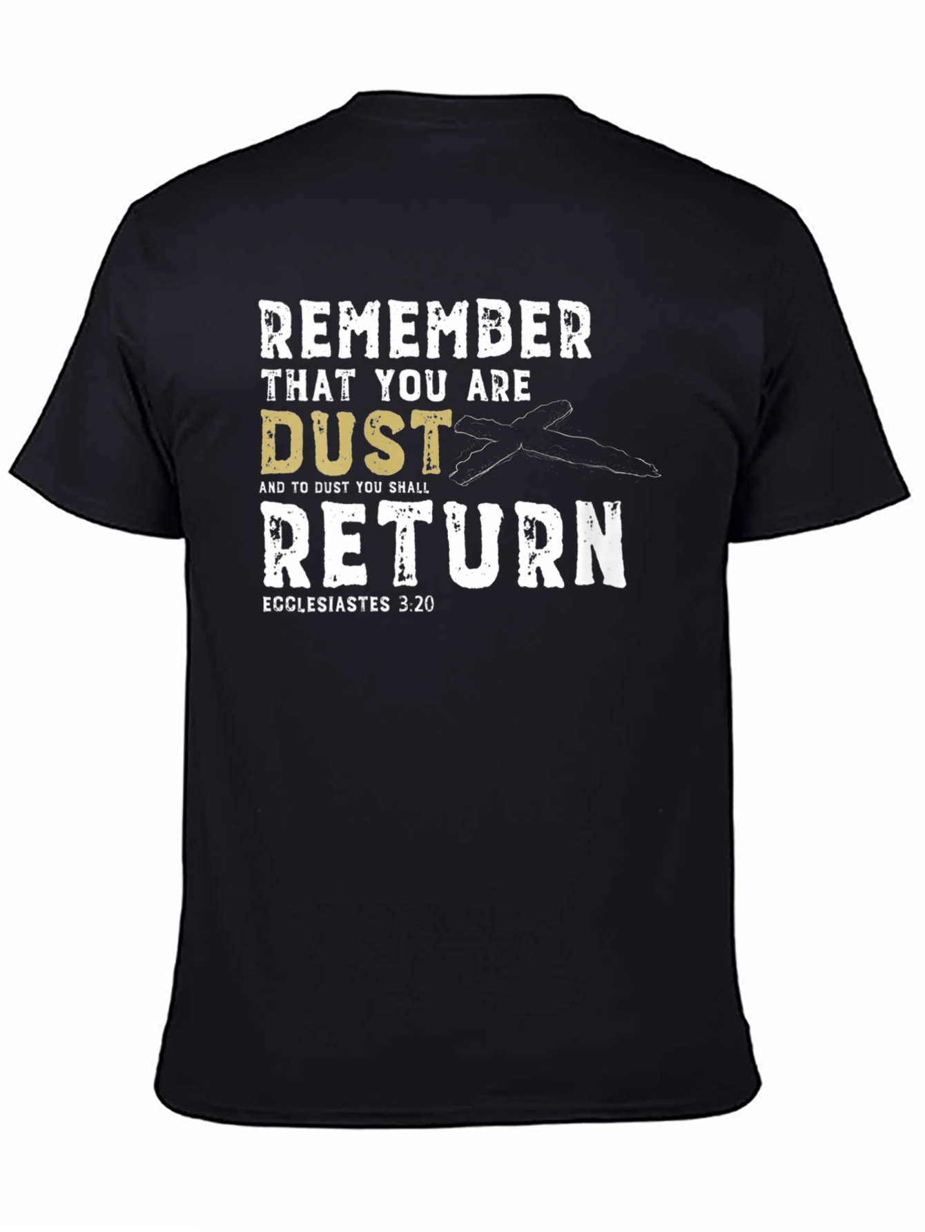 Remember That You Are Dust T-Shirt