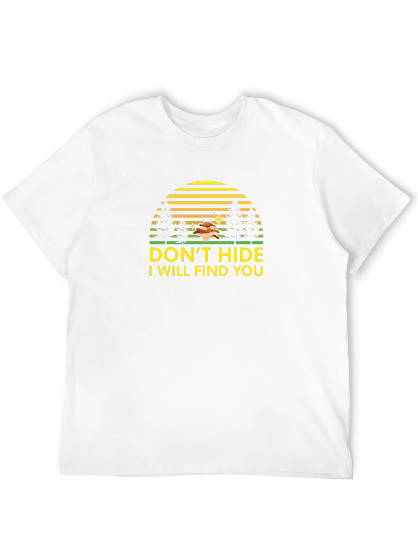 Dont Hide I Will Find You Funny Graphic Tee