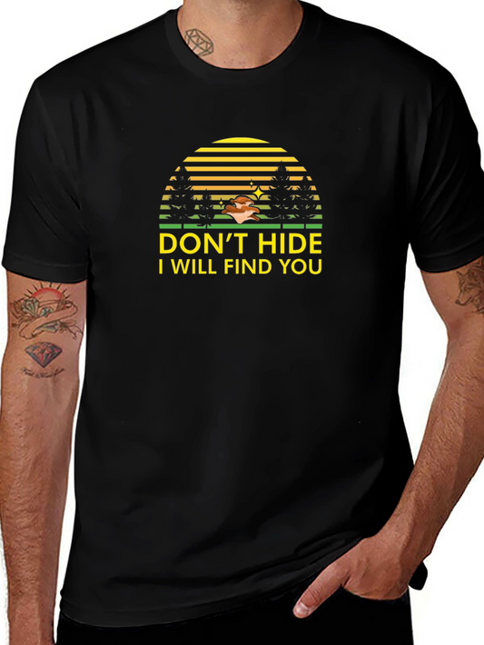 Dont Hide I Will Find You Funny Graphic Tee
