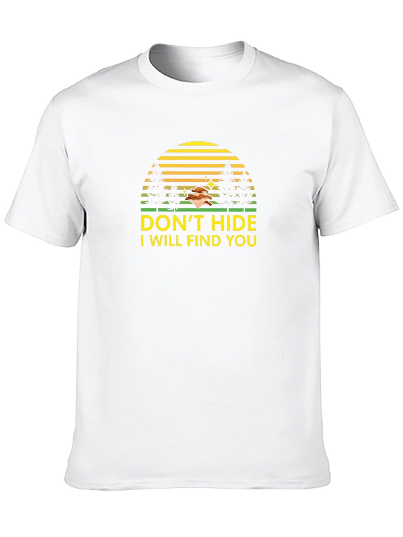 Dont Hide I Will Find You Funny Graphic Tee