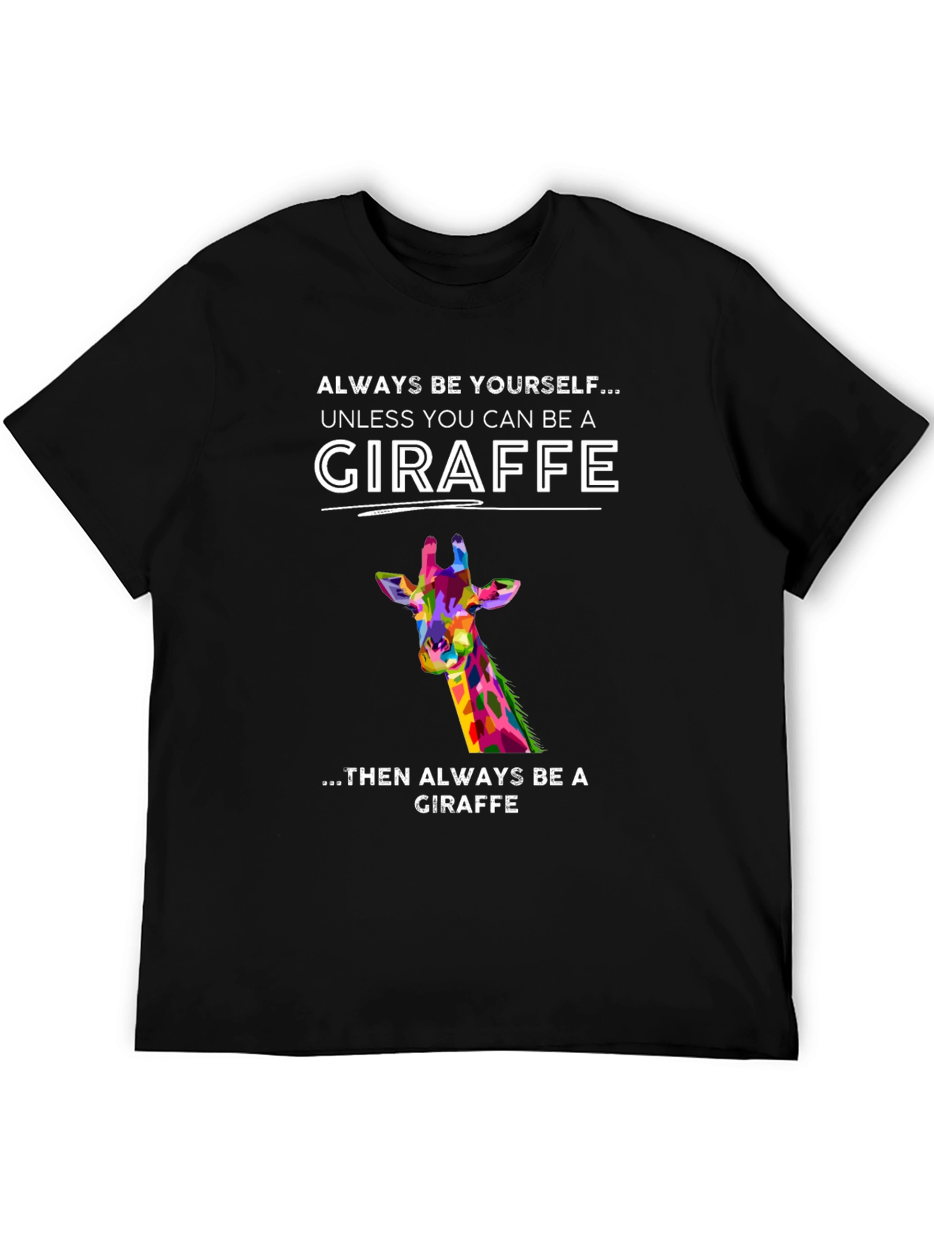 Giraffe Graphic Tee - Always Be Yourself T-Shirt