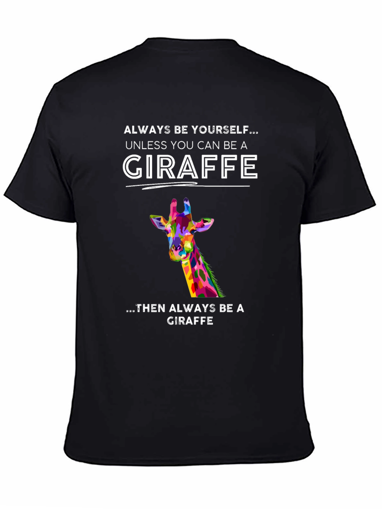 Giraffe Graphic Tee - Always Be Yourself T-Shirt