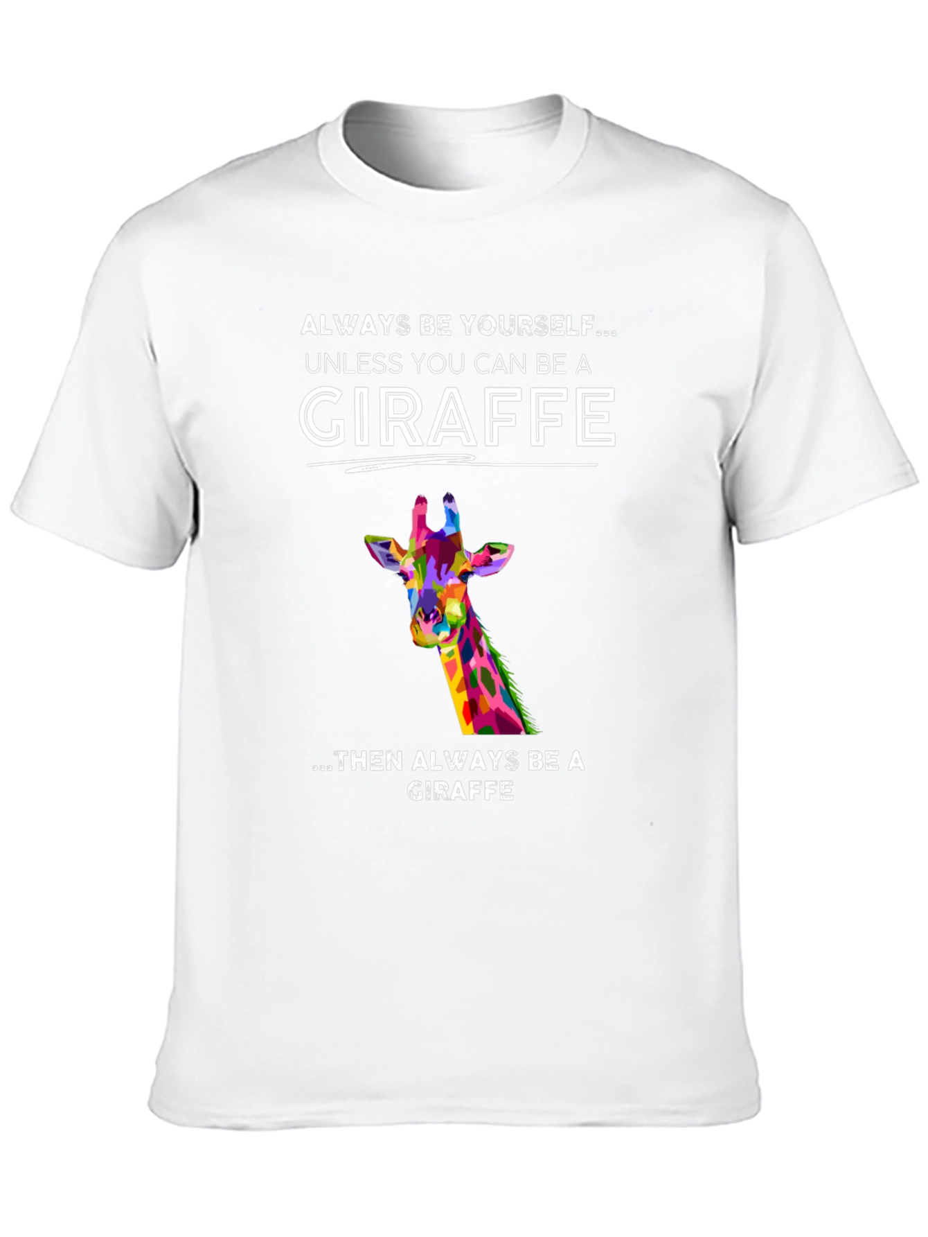 Giraffe Graphic Tee - Always Be Yourself T-Shirt