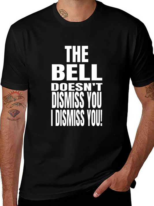 The Bell Doesnt Dismiss You T-Shirt