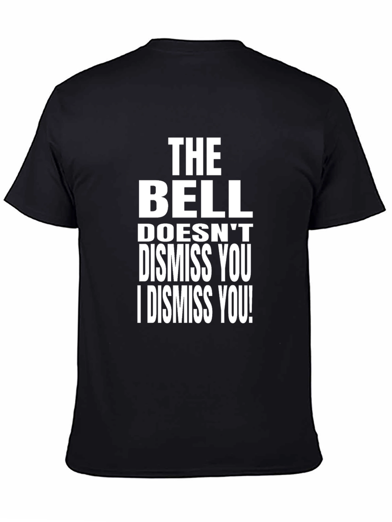 The Bell Doesnt Dismiss You T-Shirt
