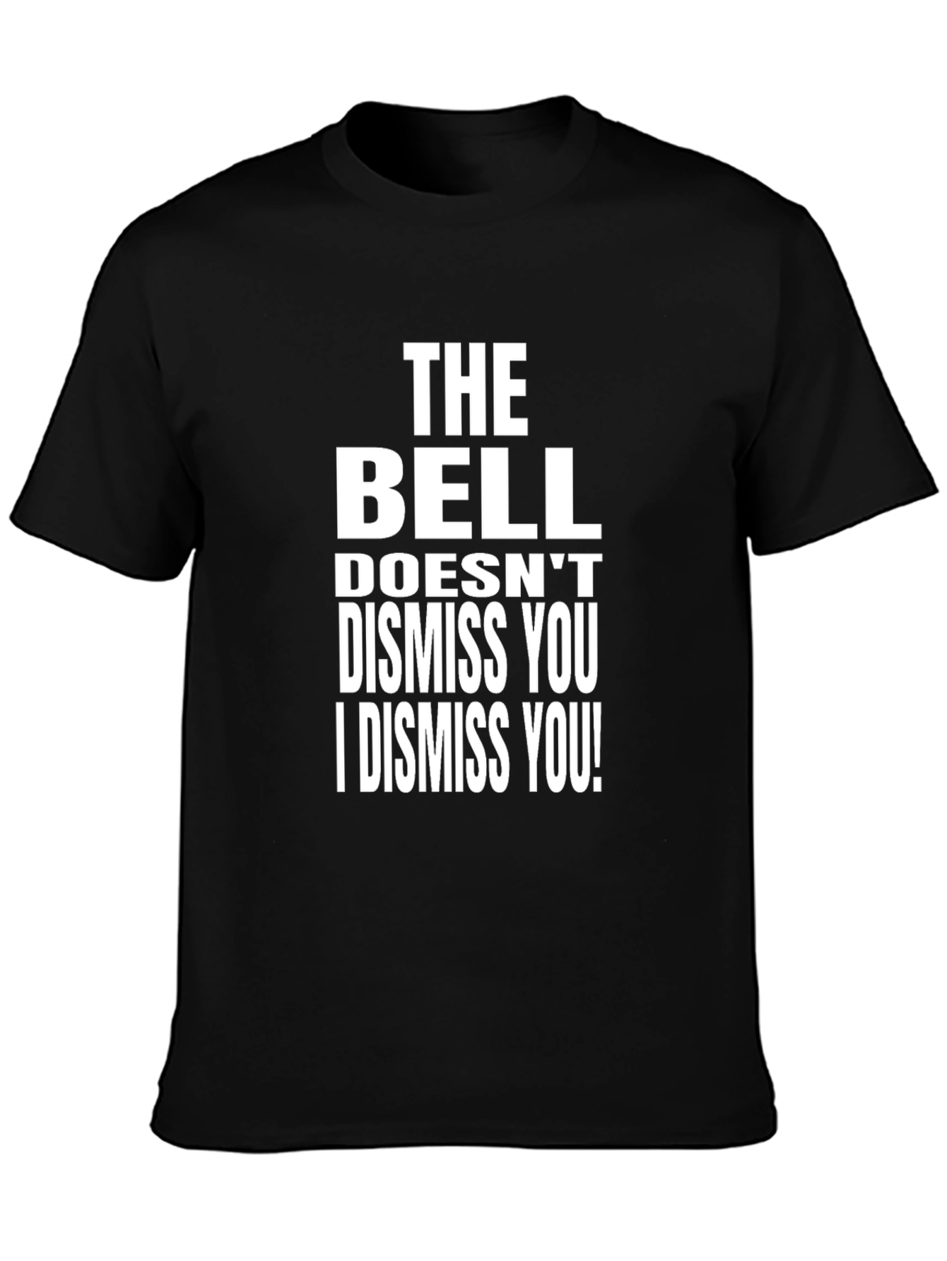 The Bell Doesnt Dismiss You T-Shirt