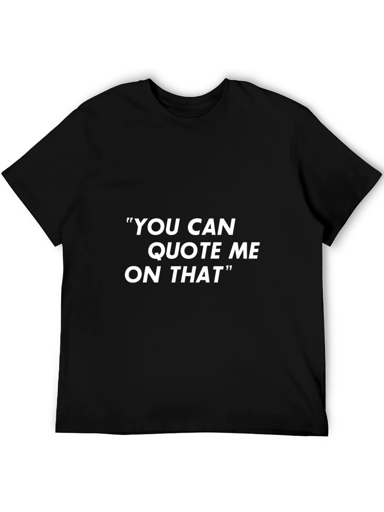 Quote Me On That Graphic Tee