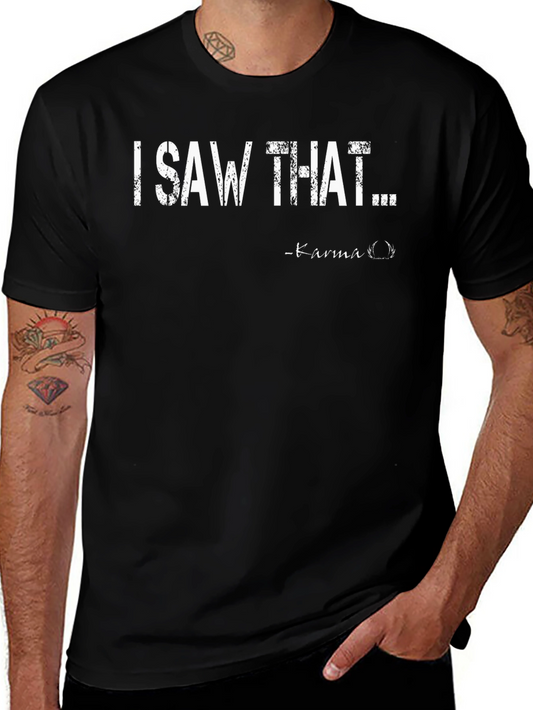 I Saw That Karma Mens Black T-Shirt