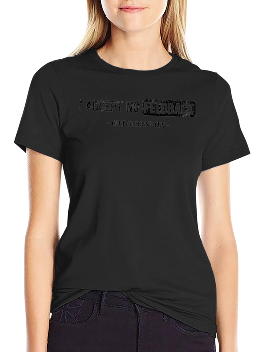 I Accept No Feedback Church Sound Guy T-Shirt