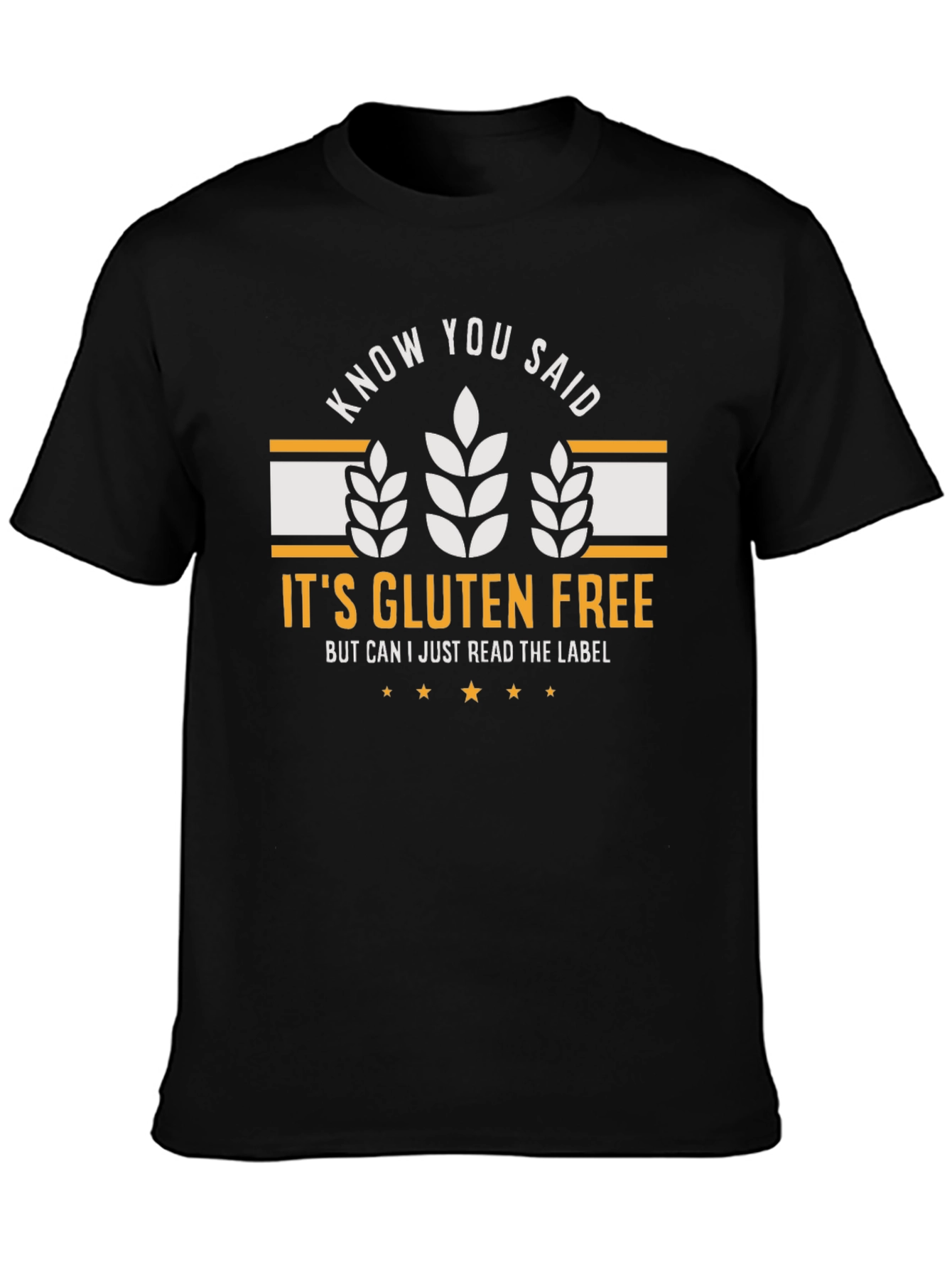 Gluten Free T-Shirt: Know You Said - Funny Tee
