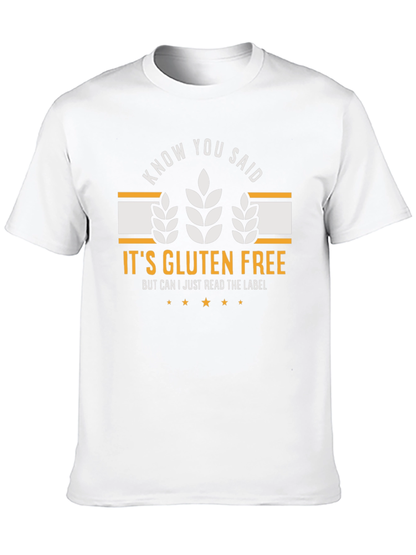 Gluten Free T-Shirt: Know You Said - Funny Tee