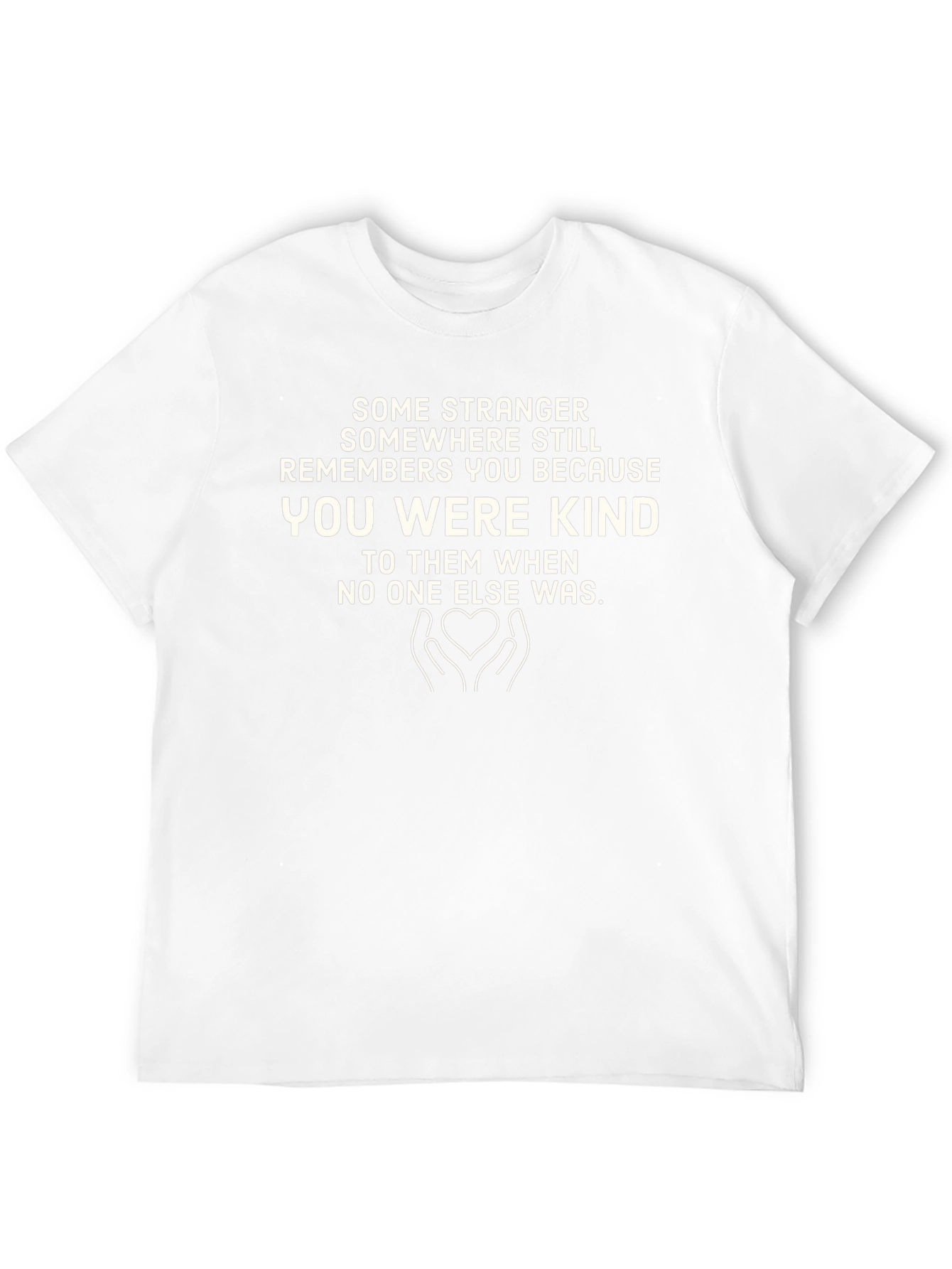 Kindness T-Shirt: Remembered for Being Kind