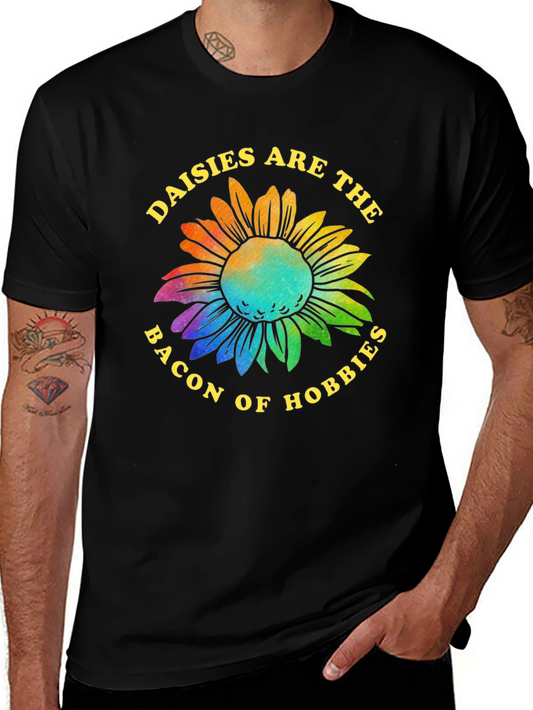 Daisies are the Bacon of Hobbies T-Shirt