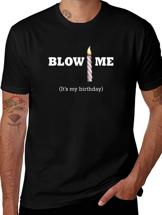 Funny Birthday Candle T-Shirt - Blow Me