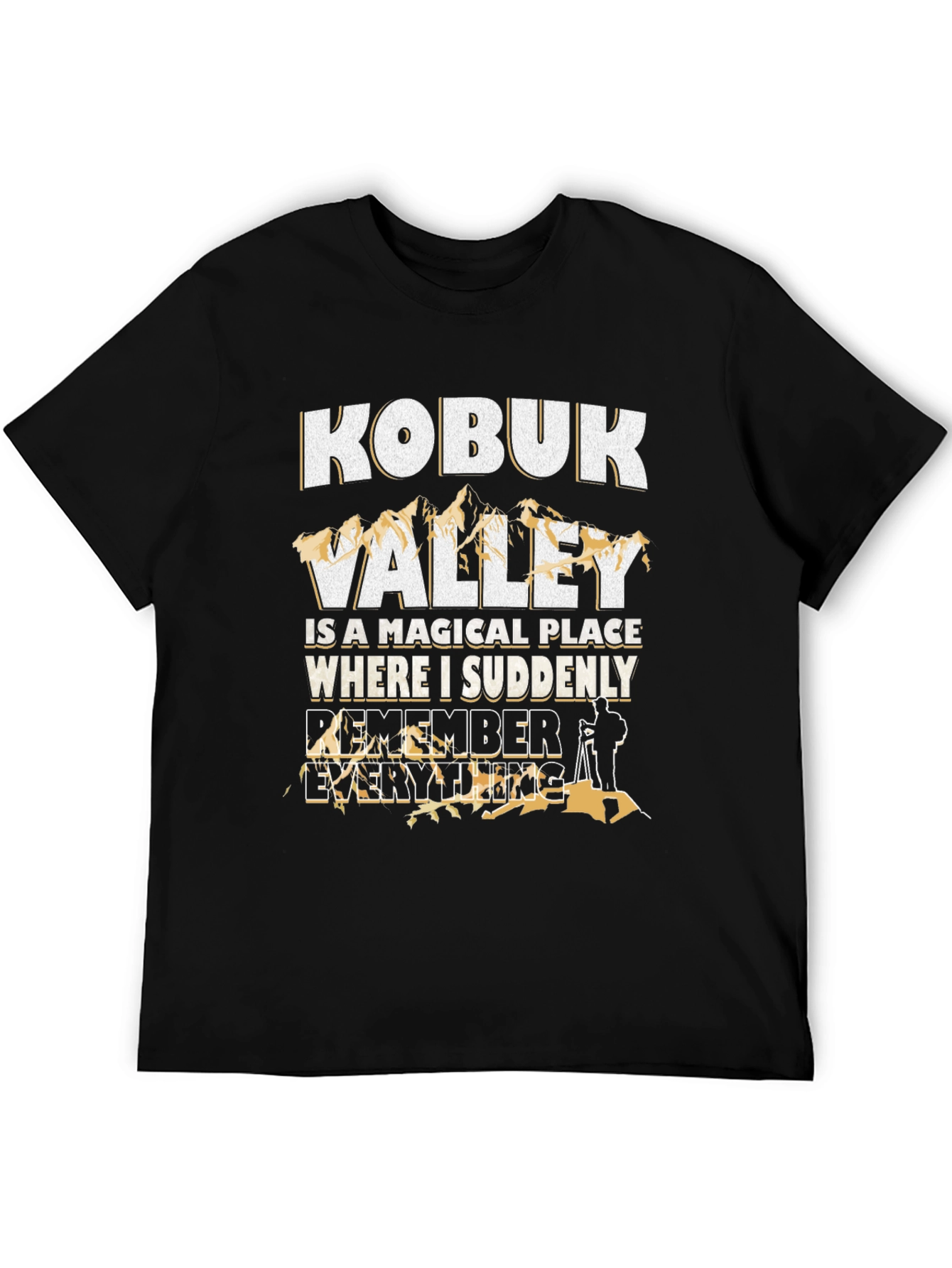 Kobuk Valley Remember Everything Graphic T-Shirt