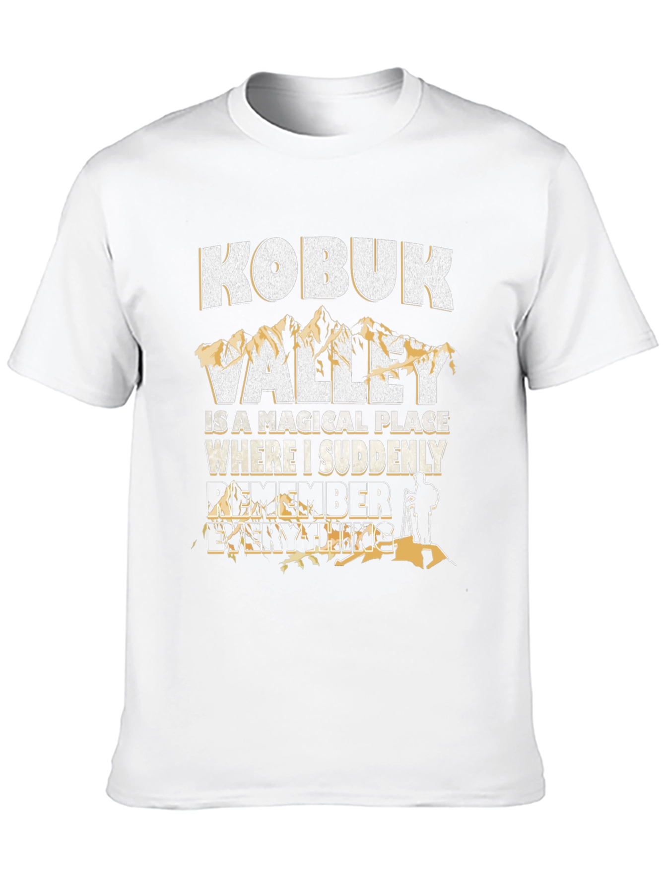 Kobuk Valley Remember Everything Graphic T-Shirt