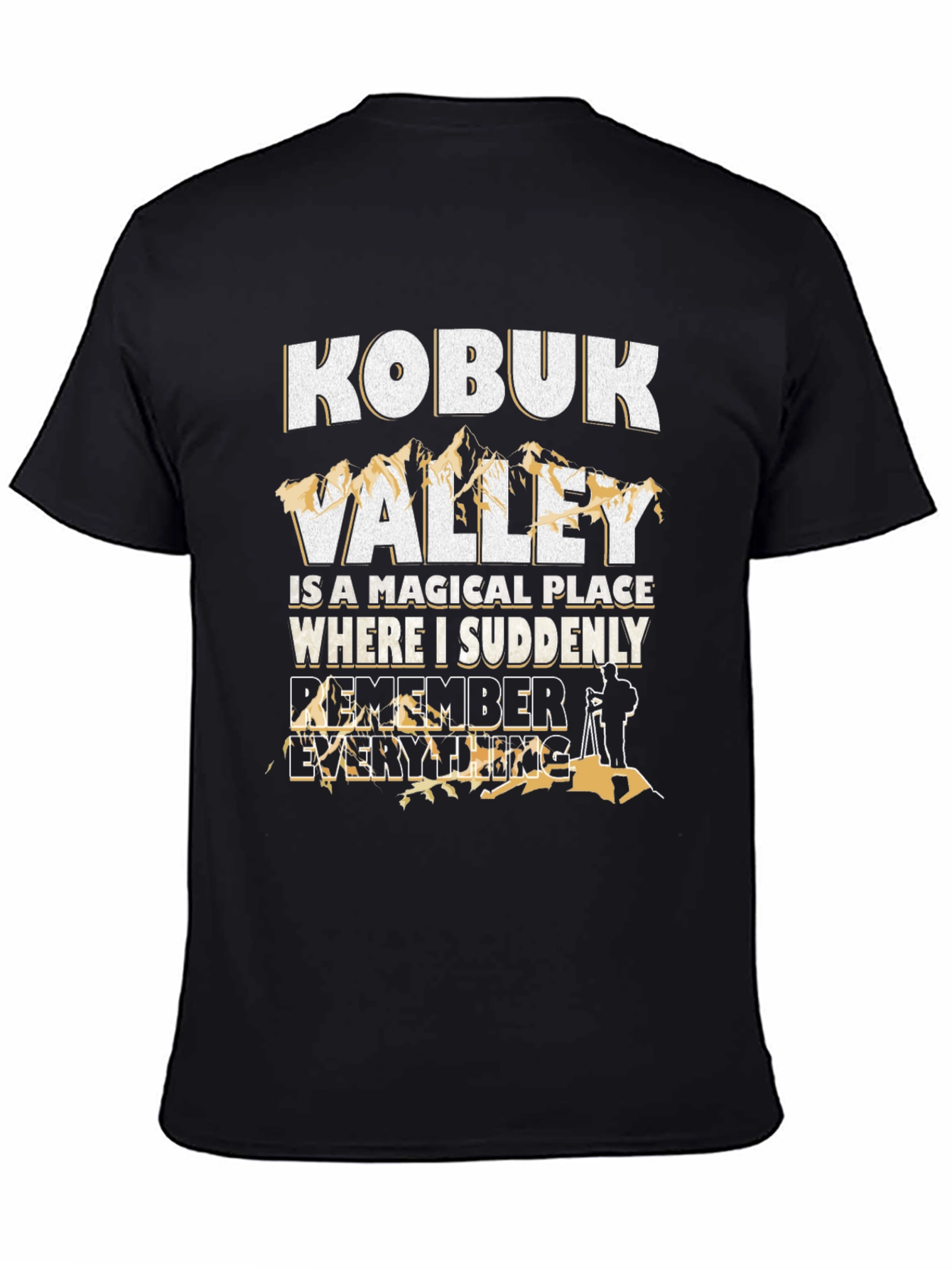 Kobuk Valley Remember Everything Graphic T-Shirt