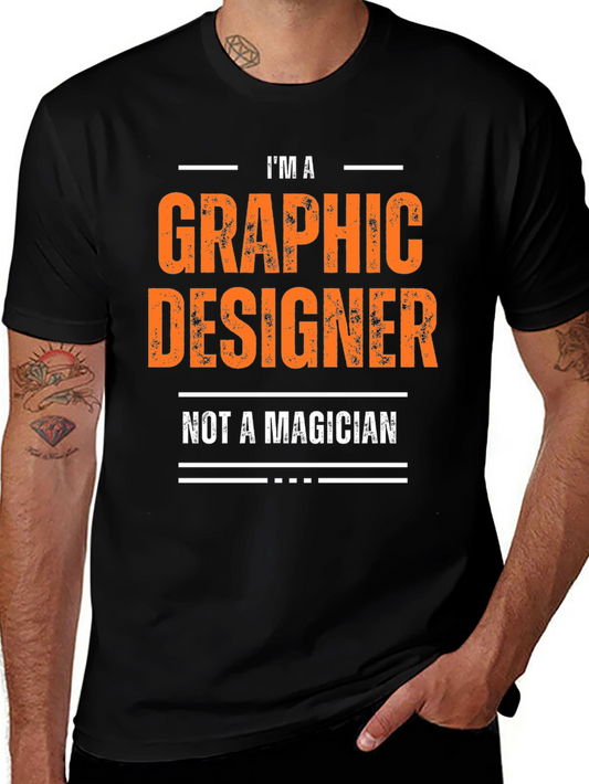 Graphic Designer T-Shirt: Im A Graphic Designer Not A Magician