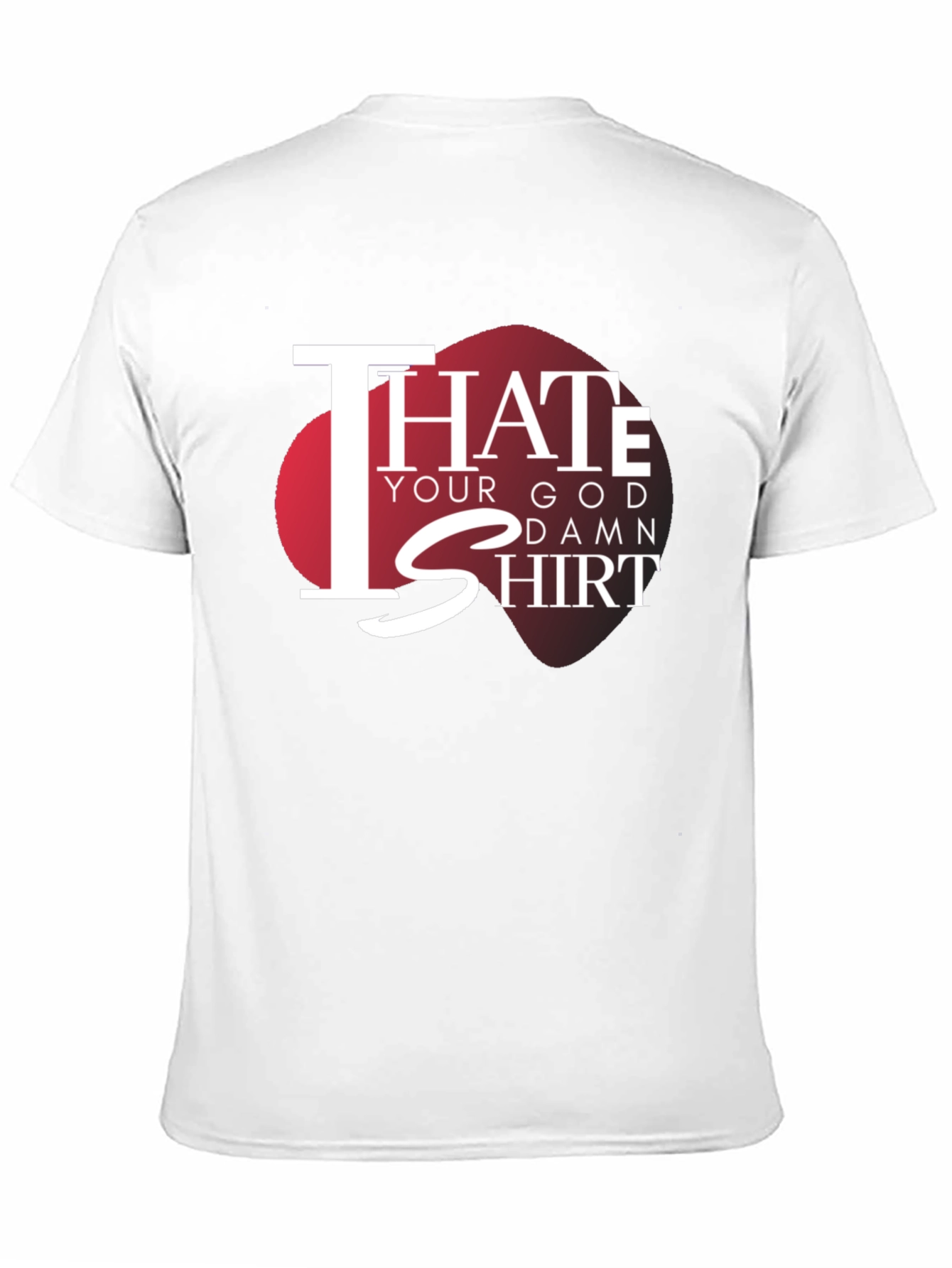 I Hate Your God Damn Shirt Graphic Tee