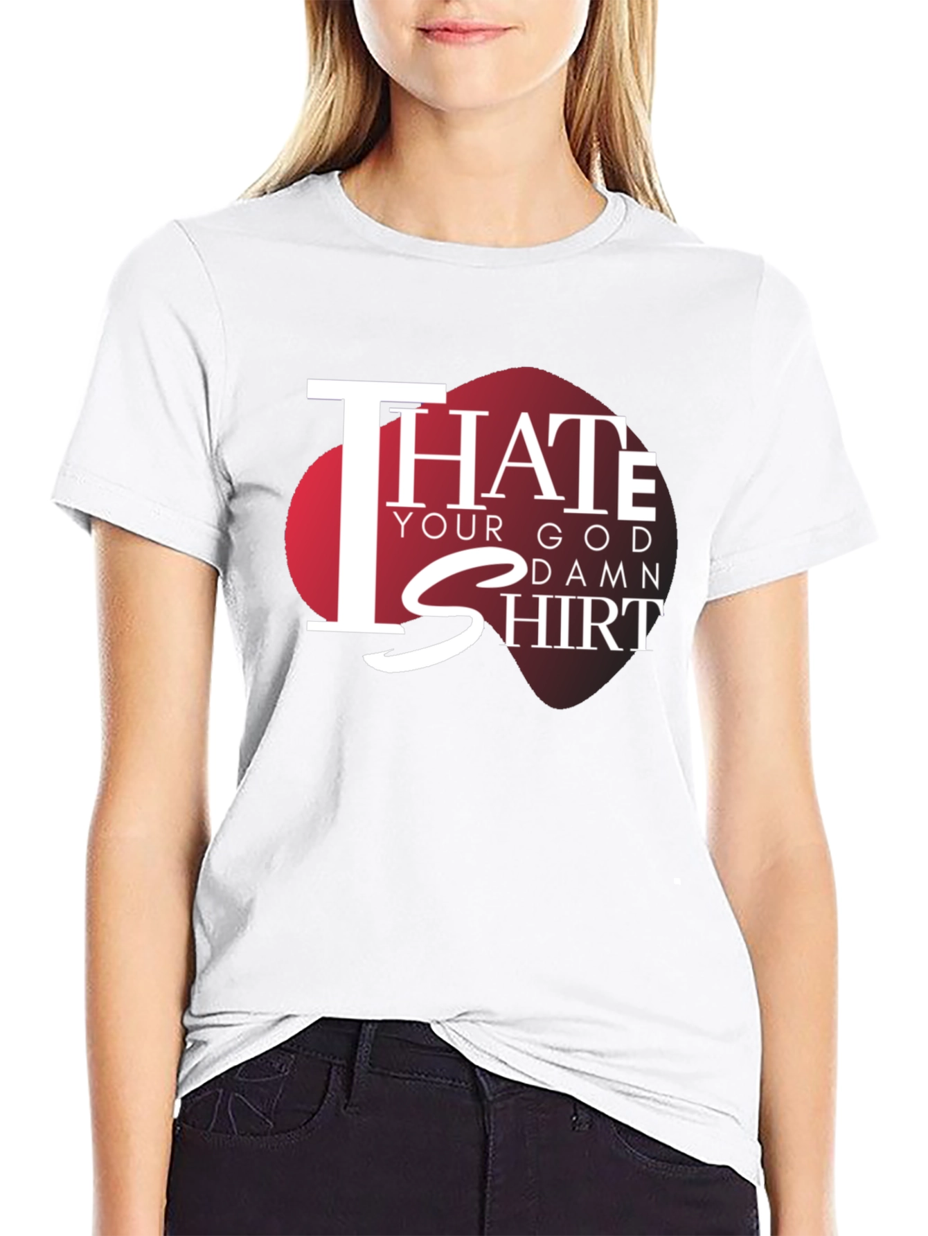 I Hate Your God Damn Shirt Graphic Tee