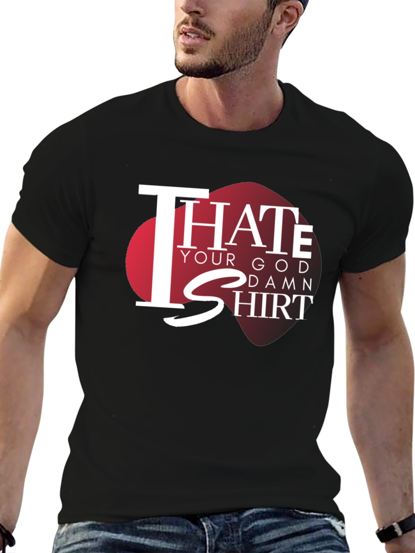 I Hate Your God Damn Shirt Graphic Tee